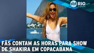 Fãs contam as horas para show de Shakira em Copacabana