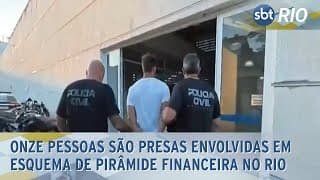 Onze pessoas são presas envolvidas em esquema de pirâmide financeira no Rio
