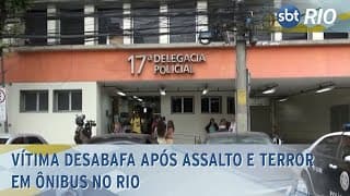 Vítima desabafa após assalto e terror em ônibus no Rio