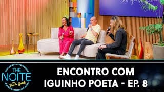 Encontro com Iguinho Poeta - Episódio 8 | The Noite (28/11/24)