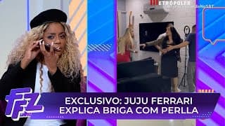 EXCLUSIVO: Juju Ferrari explica barraco com Perlla | Fofocalizando 07/08/25