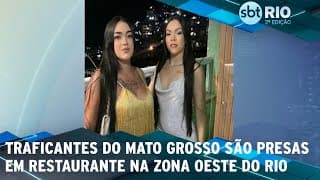 Traficantes do Mato Grosso são presas em restaurante na Zona Oeste do Rio