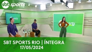 SBT SPORTS RIO | ÍNTEGRA - 17/05/2024