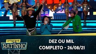 Dez ou Mil | Programa do Ratinho (26/08/24)