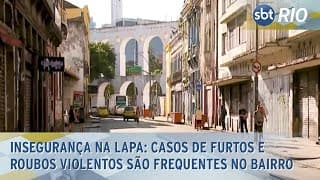 Insegurança na Lapa: Casos de furtos e roubos violentos são frequentes no bairro
