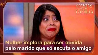 Esposa sofre com o fim do casamento ao viver com o melhor amigo do marido | Casos de Família