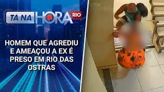Homem que agrediu e ameaçou ex é preso em Rio das Ostras