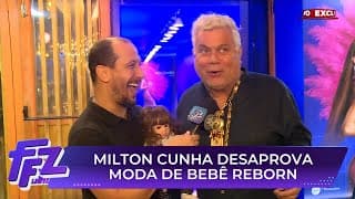 Milton Cunha detona bebês reborn e dispara: "que papagaiada" | Fofocalizando 20/05/25