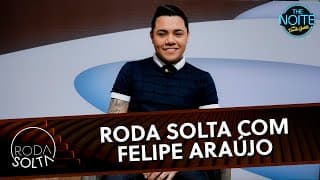 Roda Solta com Felipe Araújo | The Noite (10/09/25)