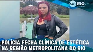 Polícia fecha clínica de estética na Região Metropolitana do Rio