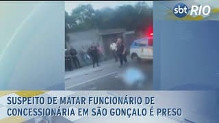 Suspeito de matar funcionário de concessionária em São Gonçalo é preso