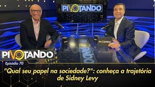 "Qual seu papel na sociedade?": conheça a trajetória de Sidney Levy | Pivotando #70