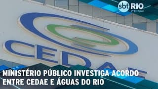 Ministério Público investiga acordo entre CEDAE e Águas do Rio
