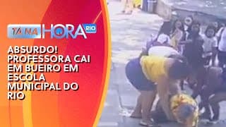 Professora cai dentro de bueiro em escola muncipal do Rio