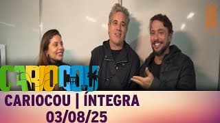 CARIOCOU | ÍNTEGRA - 03/08/25