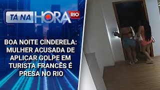 Boa Noite Cinderela: Mulher acusada de aplicar golpe em turista francês é presa no Rio