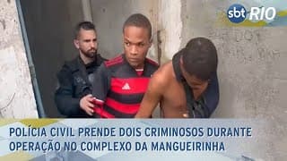 Polícia Civil prende dois criminosos durante operação no Complexo da Mangueirinha