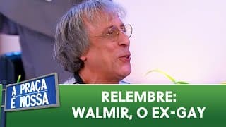 Você lembra do Walmir, o machão da Praça?  | A Praça é Nossa