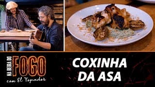 Coxinha da Asa Marinada para Paulinho Fagundes - Na Beira do Fogo com El Topador - 21/05/23