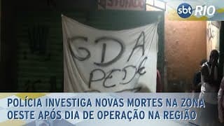 Polícia investiga novas mortes na Zona Oeste após dia de operação na região