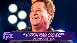 Leonardo dá opinião sincera após encontrar família de Ana Castela  | Fofocalizando (23/12/25)