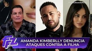 Amanda Kimberlly denuncia ataques contra a sua filha | Fofocalizando 18/06/25