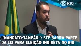 "Mandato-tampão": STF barra parte da lei para eleição indireta no Rio
