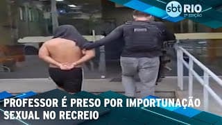 Professor é preso por importunação sexual no Recreio