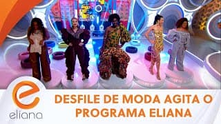 Desfile de moda agita o Programa Eliana | Programa Eliana (12/05/24)