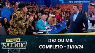 Dez ou Mil | Programa do Ratinho (22/10/24)