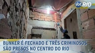 Bunker é fechado e três criminosos são presos no Centro do Rio