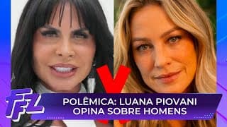Gretchen se revolta com fala de Luana Piovani: "Não tem homem que aguente" | Fofocalizando 05/08/25