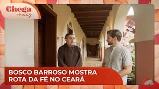 Conheça a rota da fé no Ceará | Chega Mais (04/12/24)