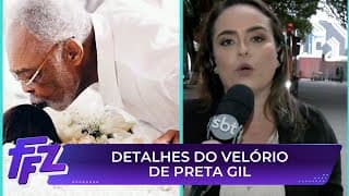 Saiba detalhes do velório de Preta Gil | Fofocalizando 25/07/25
