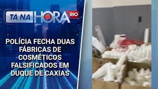 Polícia fecha duas fábricas de cosméticos falsificados em Duque de Caxias