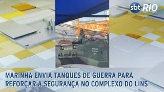 Marinha envia tanques de guerra para reforçar a segurança no Complexo do Lins