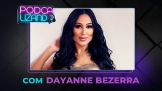 DRA DAYANNE BEZERRA - PODCALIZANDO #07