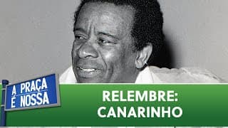 Relembre: uma homenagem ao saudoso Canarinho | A Praça é Nossa