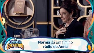 Norma dá um fim no rádio de Anna | A Caverna Encantada