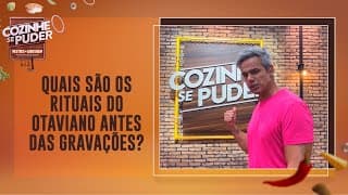 Otaviano Costa revela os rituais que não podem faltar antes das gravações | Cozinhe se Puder