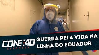 O Inimigo Invisível: Semana 10 - Guerra pela vida na linha do Equador | Conexão Repórter (25/05/20)