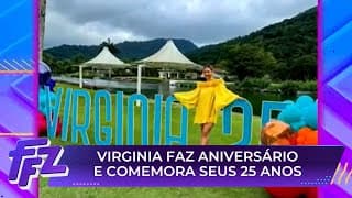Saiba tudo sobre a festa de 25 anos da Virginia Fonseca | Fofocalizando (05/04/24)
