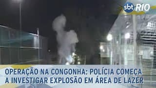 Operação na Congonha: Polícia começa a investigar explosão em área de lazer