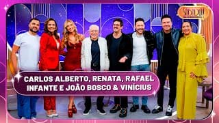 Carlos Alberto, Renata, Rafael Infante e João Bosco & Vinícius | Sabadou com Virginia (24/05/25)