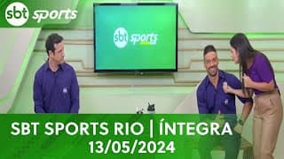 SBT SPORTS RIO | ÍNTEGRA - 13/05/2024