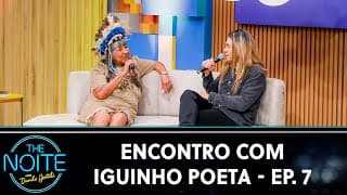 Encontro com Iguinho Poeta - Episódio 7 | The Noite (13/11/24)