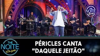 Péricles canta "Daquele Jeitão" | The Noite (03/07/24)