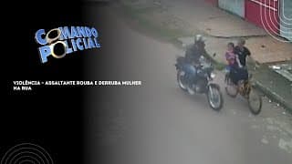 VIOLÊNCIA ? ASSALTANTE ROUBA E DERRUBA MULHER NA RUA