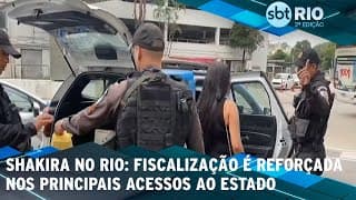 Shakira no Rio: Fiscalização é reforçada nos principais acessos ao estado