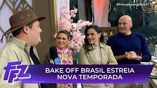 Saiba tudo sobre a nova temporada de Bake Off Brasil | Fofocalizando 08/08/25